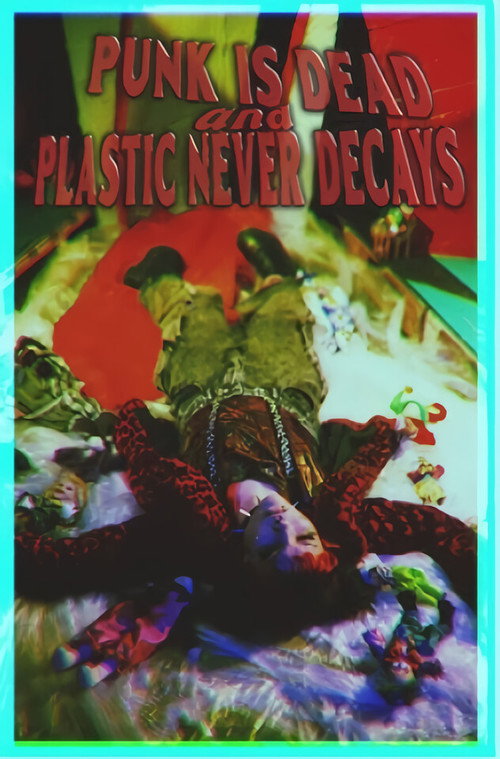 Punk is Dead, and Plastic Never Decays
