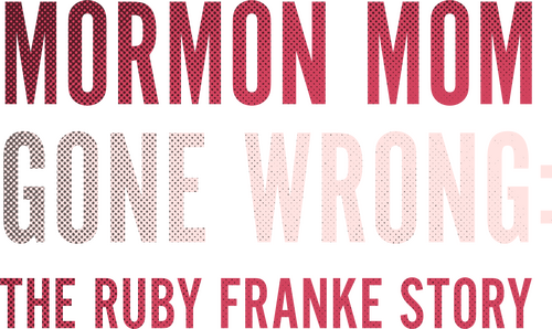 Mormon Mom Gone Wrong: The Ruby Franke Story