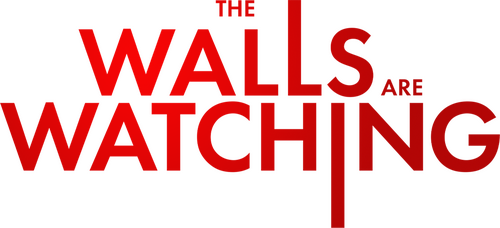 The Walls Are Watching