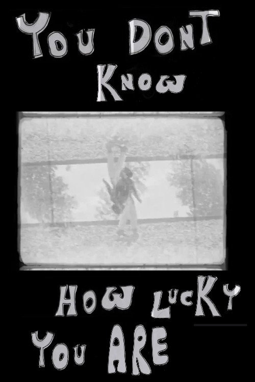 YOU DON'T KNOW HOW LUCKY YOU ARE documentary poster