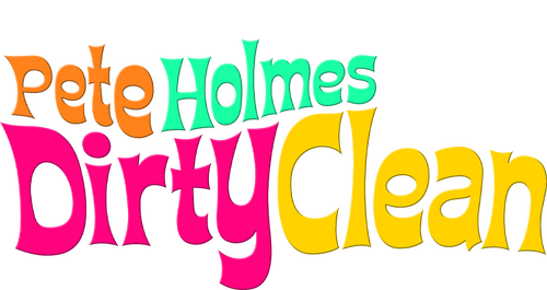 Pete Holmes: Dirty Clean