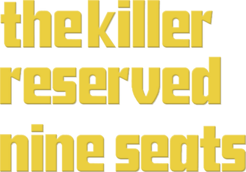 The Killer Reserved Nine Seats