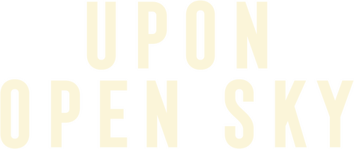 Upon Open Sky