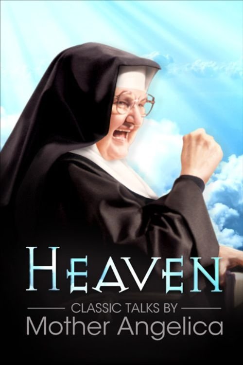 Heaven: Classic Talks by Mother Angelica poster