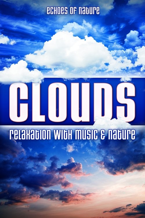 Clouds: Echoes of Nature Relaxation with Music & Nature poster