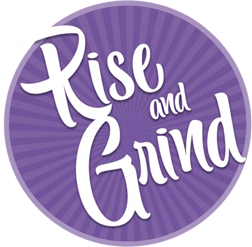Rise and Grind