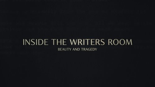 Inside the Writer's Room: Beauty and Tragedy