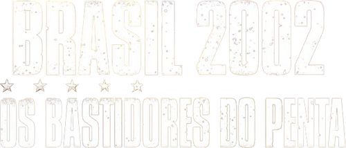 Brasil 2002: La verdadera historia