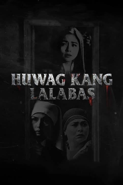 Poster Image for Huwag Kang Lalabas