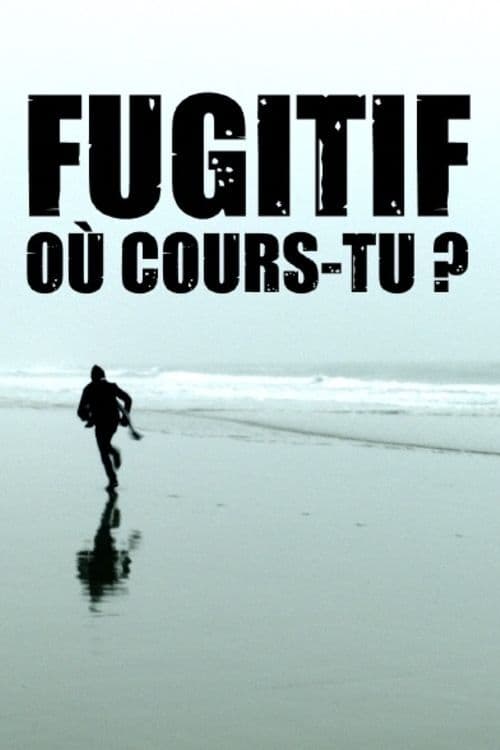 Fugitive, Where Are You Running to? (2018)