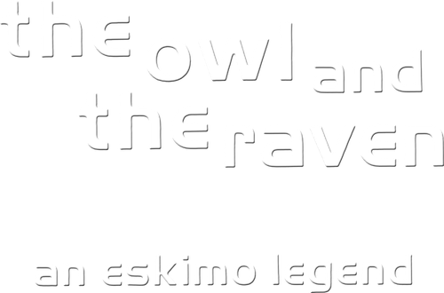 The Owl and the Raven: An Eskimo Legend