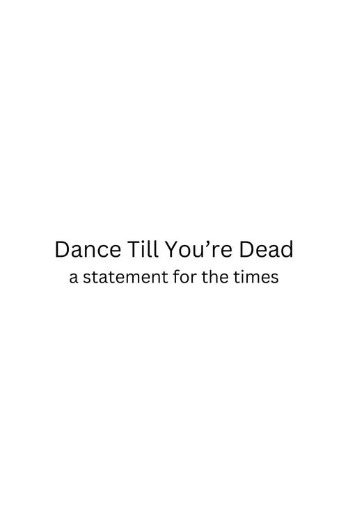 Dance Till You're Dead