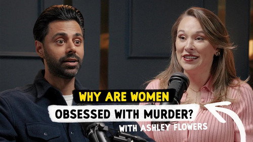 Why are Women Obsessed with Murder? with Crime Junkie Ashley Flowers
