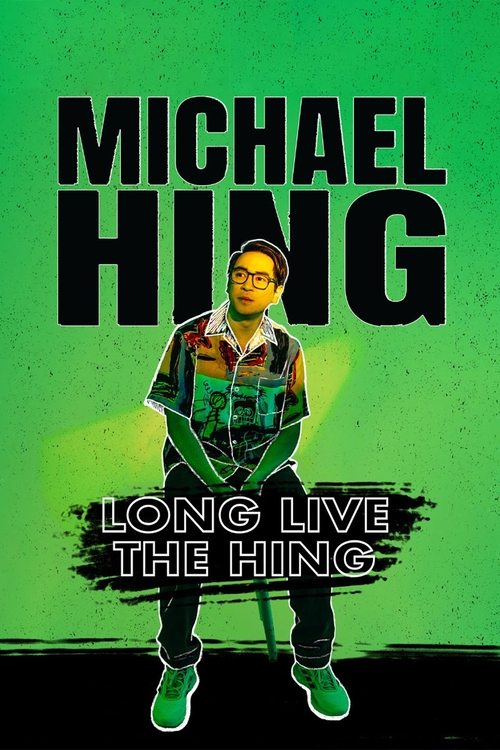 Michael Hing: Long Live The Hing (2023)