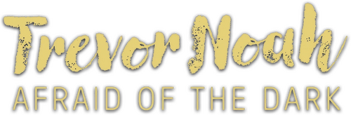 Trevor Noah: Afraid of the Dark