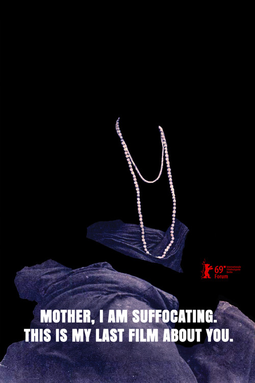 Mother, I Am Suffocating. This Is My Last Film About You.