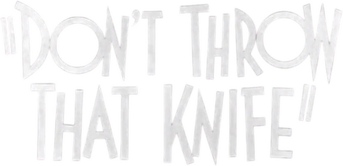 Don't Throw That Knife
