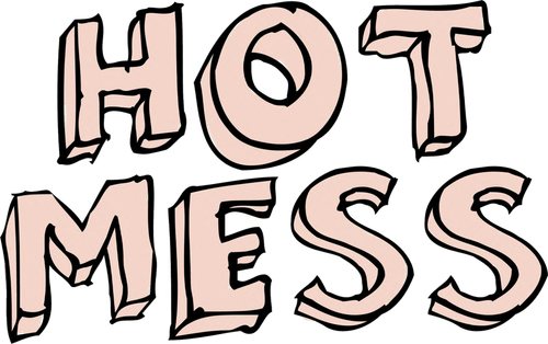 Hot Mess