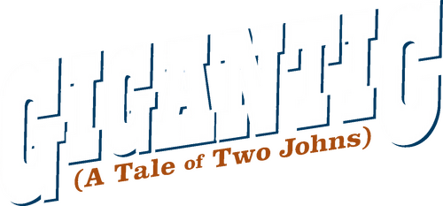 Gigantic (A Tale of Two Johns)