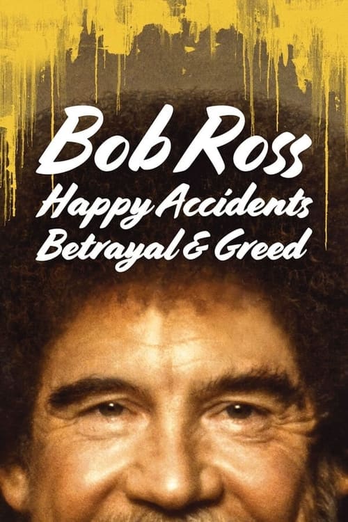 Bob Ross: Happy Accidents, Betrayal & Greed (2021) poster