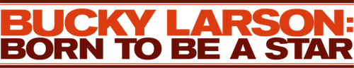 Bucky Larson: Born to Be a Star logo