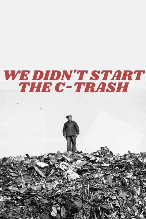We Didn't Start The C-Trash (2023)