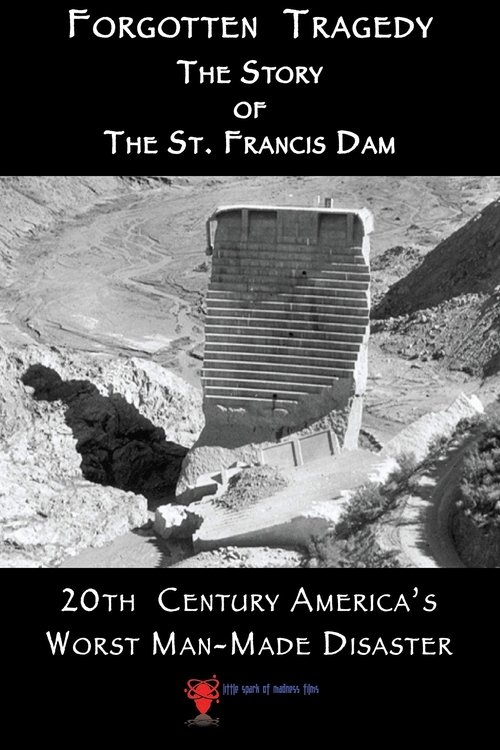 Forgotten Tragedy: The Story of the St. Francis Dam (2018)