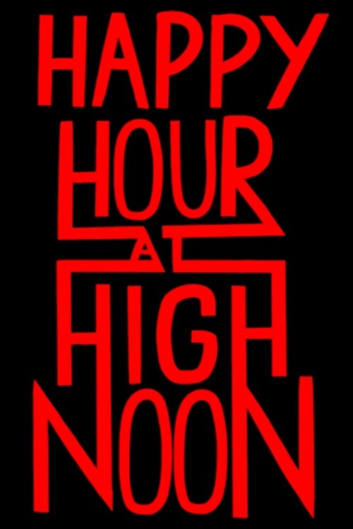 Happy Hour at High Noon (2019)