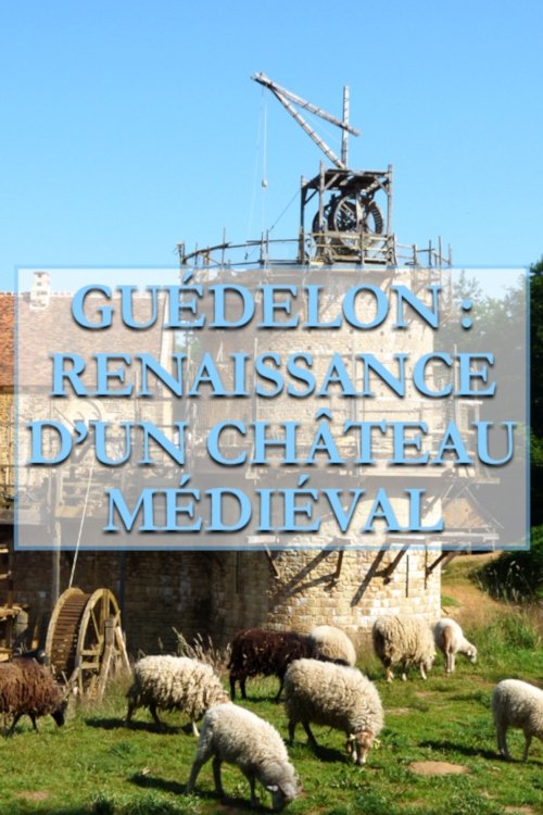 Guédelon, Renaissance d'un château médiéval 2015