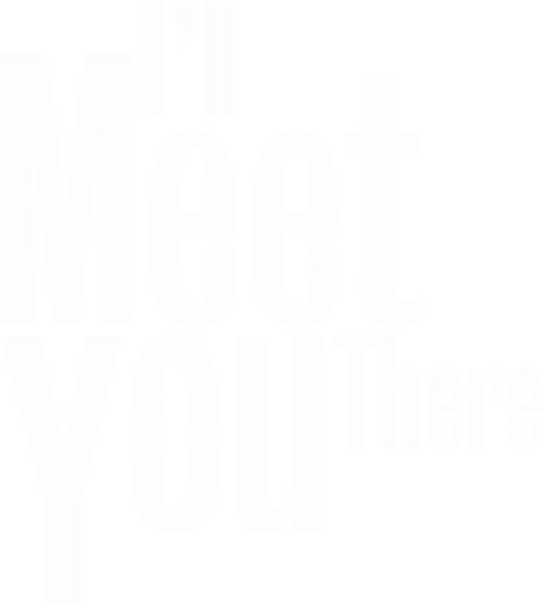 I'll Meet You There