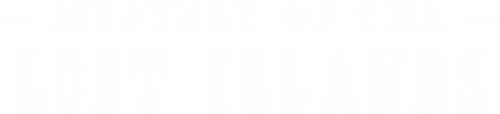 Mystery of the Lost Islands