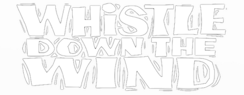 Whistle Down the Wind