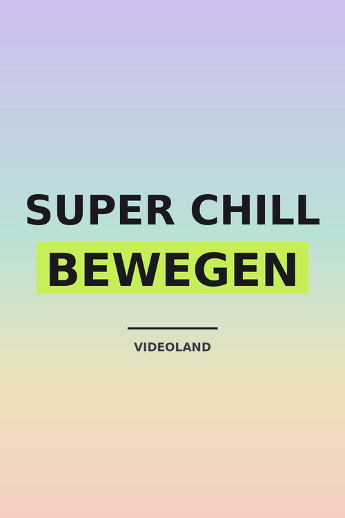 Super Chill: Bewegen