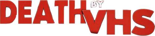Death by VHS