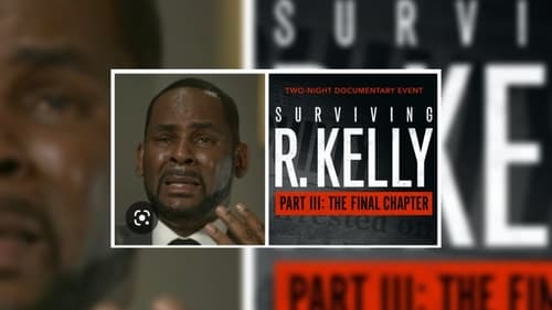 Surviving R. Kelly Part III: The Final Chapter