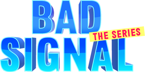 Bad Signal: The Series