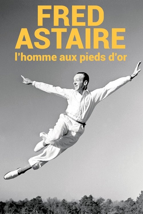 Fred Astaire, l'homme aux pieds d'or Fred Astaire, l'homme aux pieds d'or