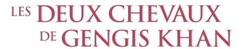 LES DEUX CHEVAUX DE GENGIS KHAN