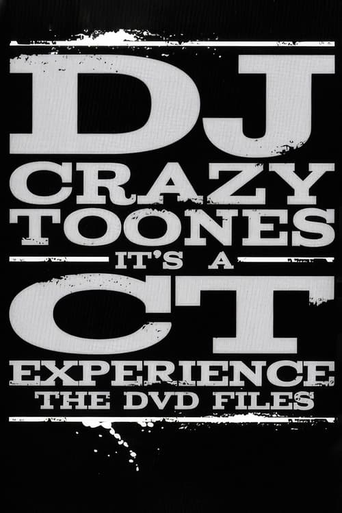 DJ Crazy Toones | It's A CT Experience: The DVD Files (2007)