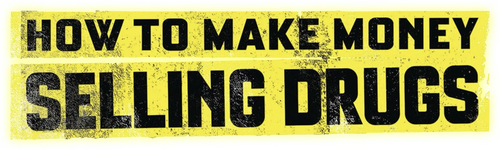 How to Make Money Selling Drugs