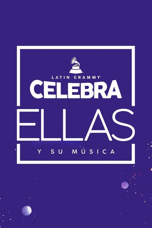 Poster Latin GRAMMY Celebra: Ellas y Su Música 2021