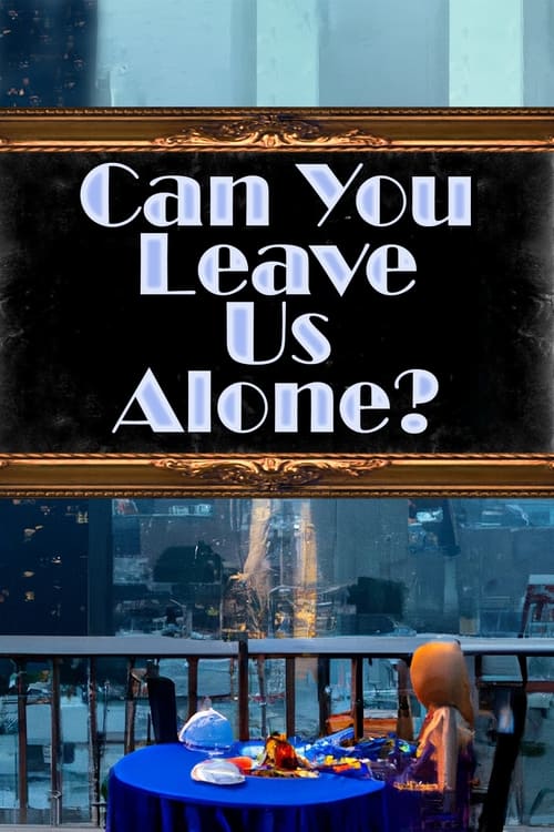 Can You Leave Us Alone? (2023) poster