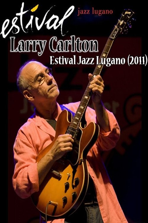 Larry Carlton Trio - Estival Jazz Lugano movie poster player