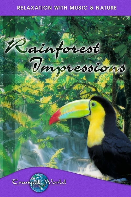 Rainforest Impressions: Tranquil World - Relaxation with Music & Nature