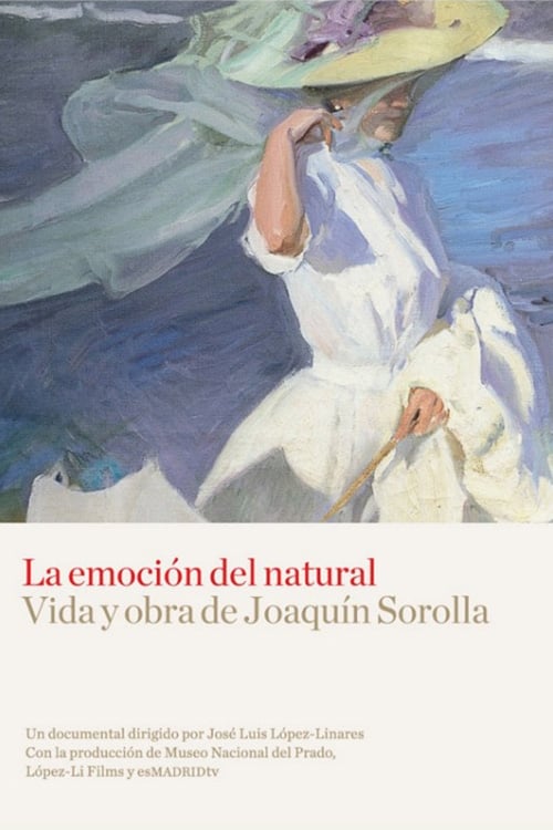 La emoción del natural - Vida y obra de Joaquín Sorolla 2009