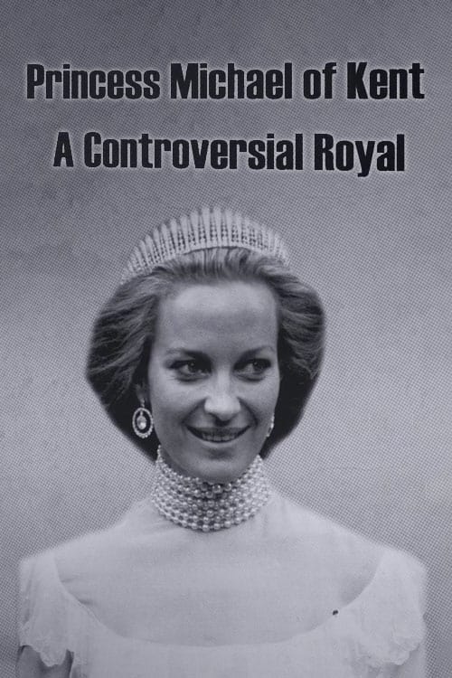 Princess Michael of Kent: A Controversial Royal (2021)
