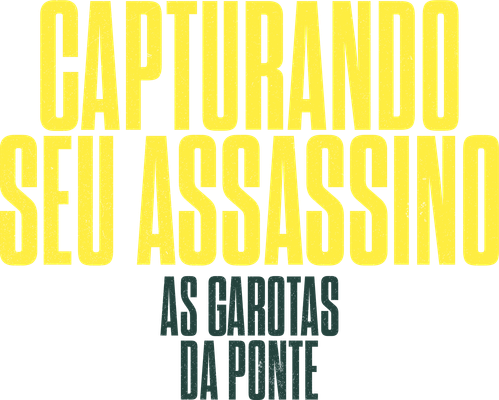 Capturando seu Assassino: As Garotas da Ponte