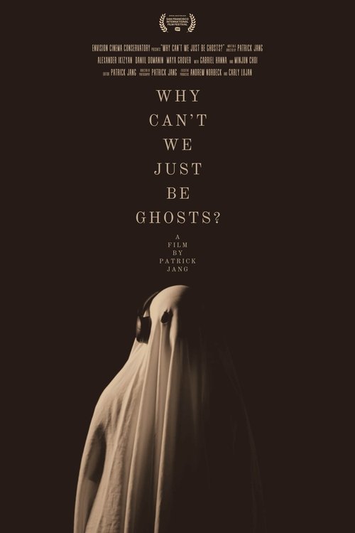 Why Can't We Just Be Ghosts?