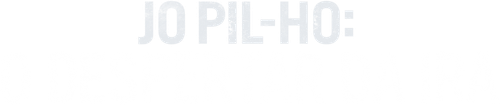 Jo Pil-ho - O Despertar da Ira
