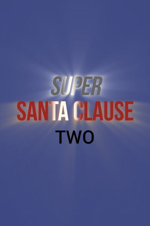 Super Santa Claus: Two (Working Title)